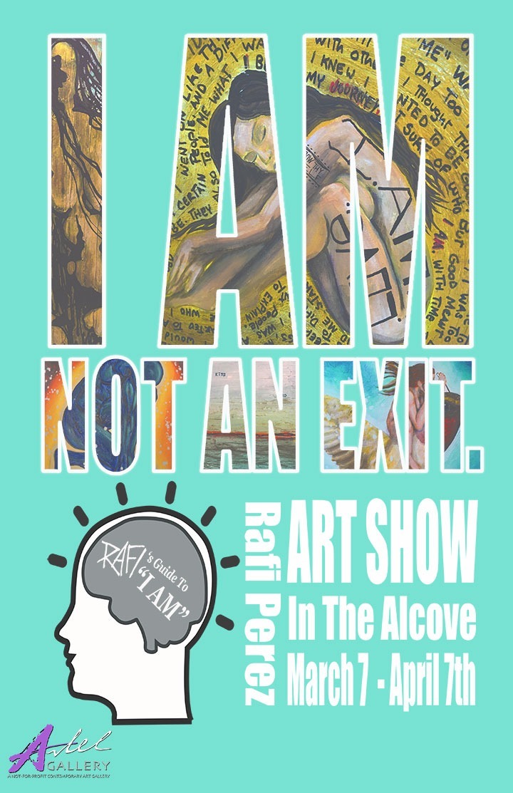 Rafi Perez Solo Art Show This Is Not An Exit March 7th - April 7th