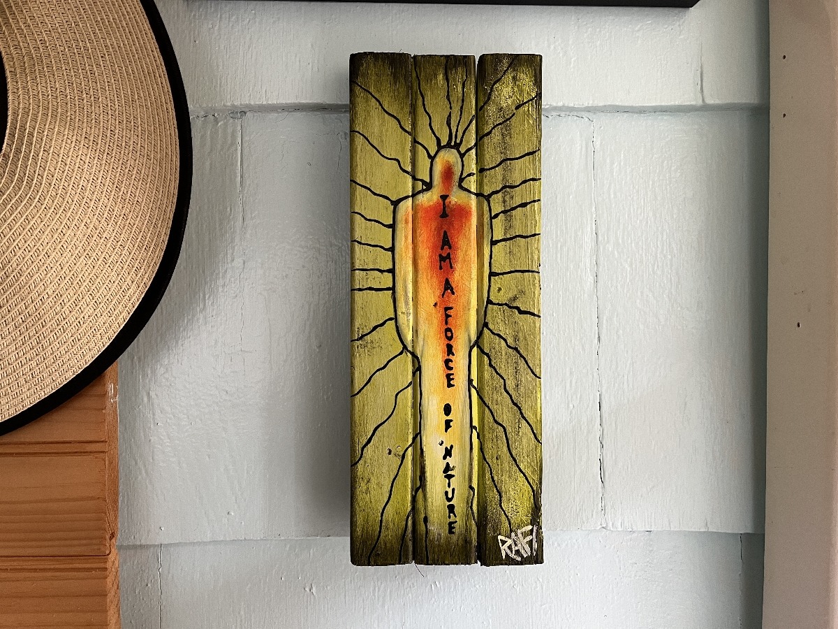I Am A Force Of Nature By Artist Rafi Perez Original Art On Reclaimed Wood 11X4