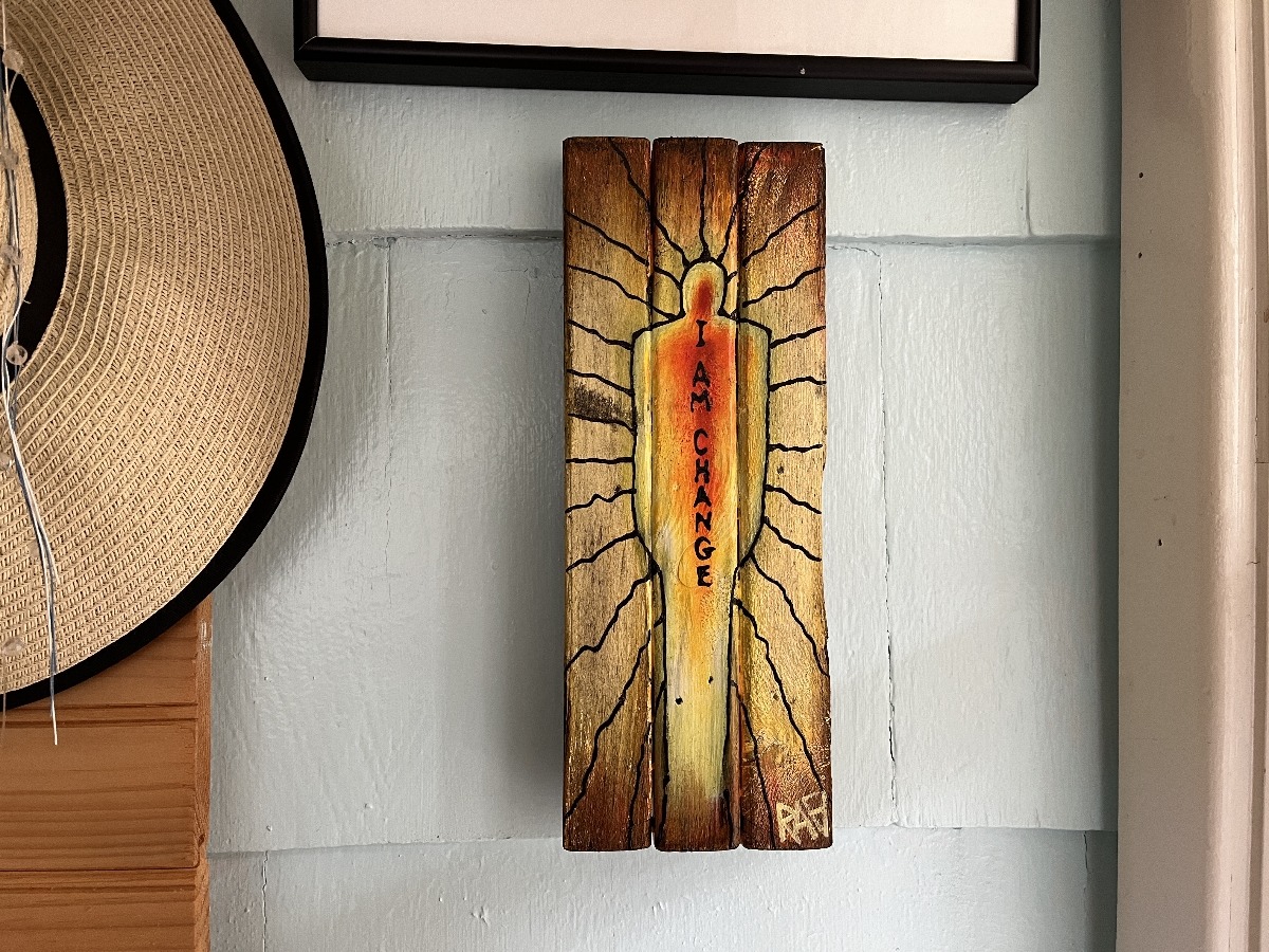 I Am Change By Artist Rafi Perez Original Art On Reclaimed Wood 11X4