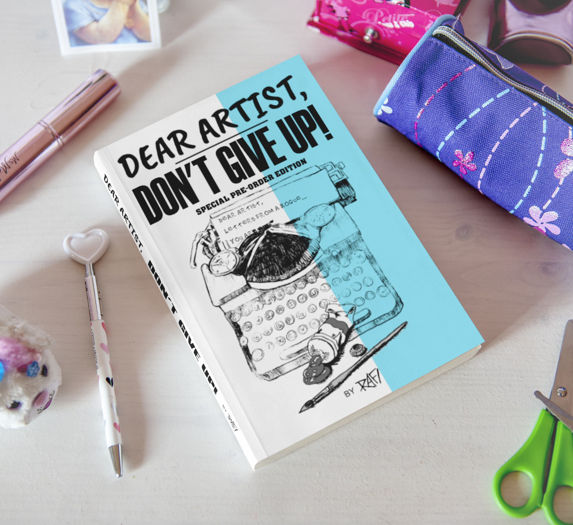 Dear Artists, Don't Give Up! Letters From A Rogue Signed Book - Image 8