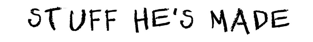 Text graphic reading 'STUFF HE'S MADE' in a playful, handwritten style.