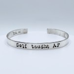 A Rogue Phrase Cuff / Solid Sterling Silver / 6mm Width / "Self Taught AF"