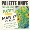 03-17-27 MARCH Palette Knife Flowers Create & Sip Party with Rafi and Klee – Art Night At The Exchange