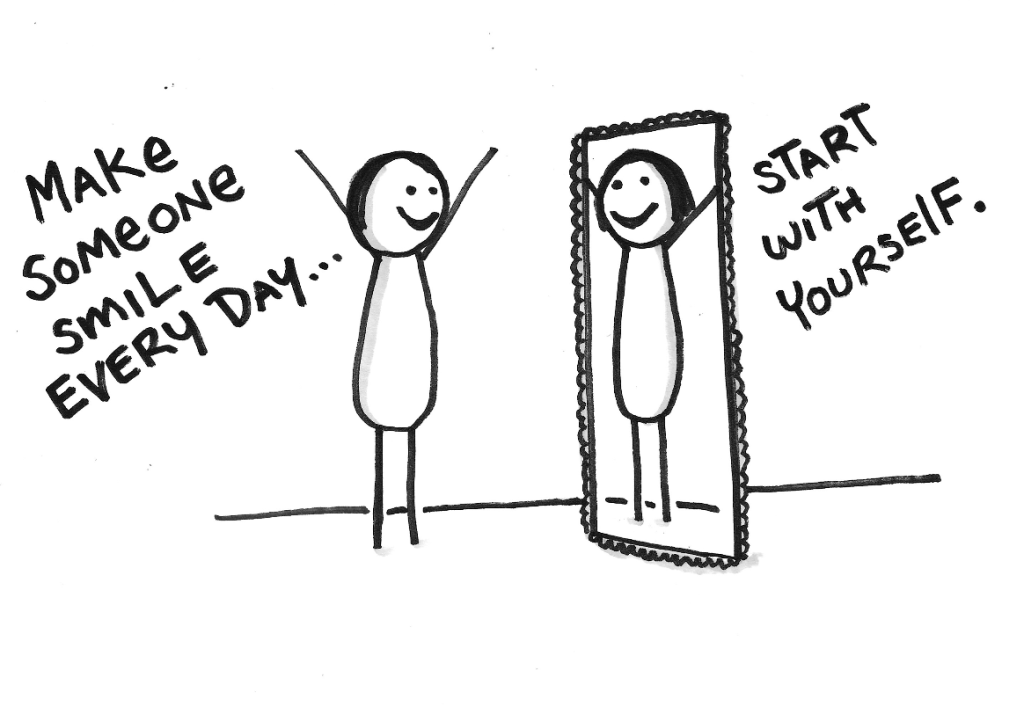 A simple illustrated sketch of a stick figure with arms raised in joy, looking at its reflection in a mirror, accompanied by the text 'Make someone smile every day... Start with yourself.'