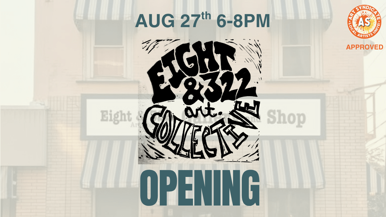 08-27-26 Eight And 322 Art Collective OPENING